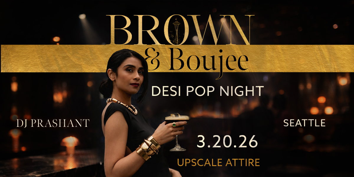 BROWN AND BOUJEE: DESI POP NIGHT