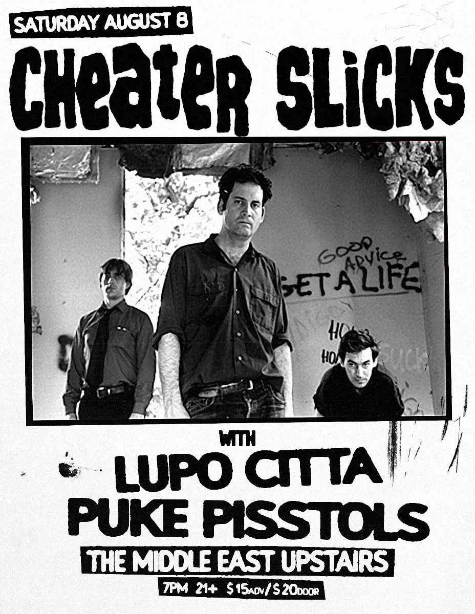 Cheater Slicks, Lupo Citta, Puke Pisstols