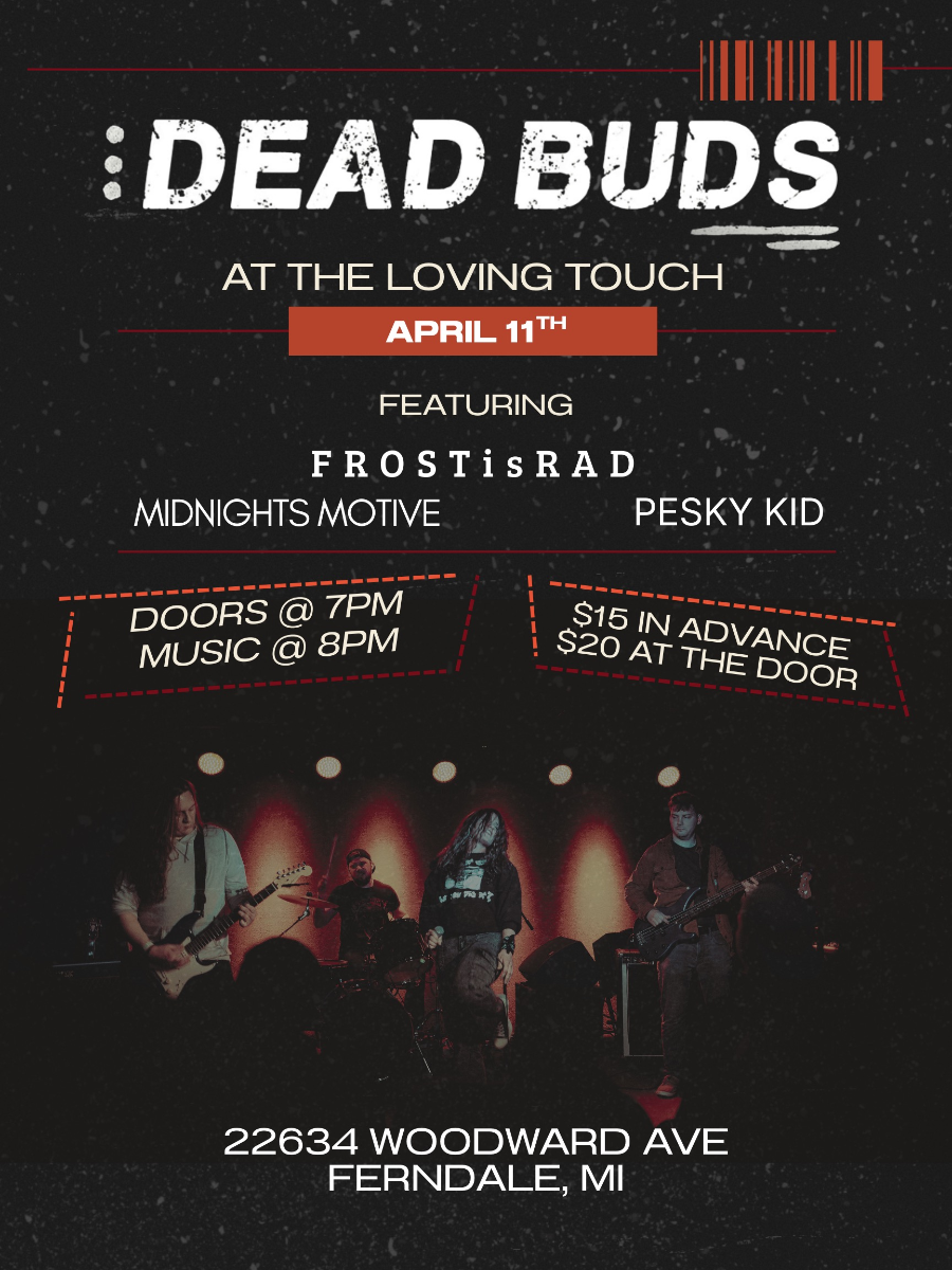 Dead Buds, FROSTisRAD, Pesky Kid, Midnights Motive