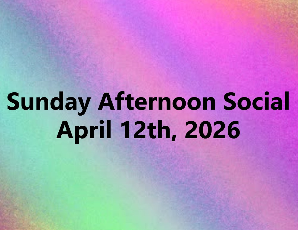 SUNDAY AFTERNOON SOCIAL