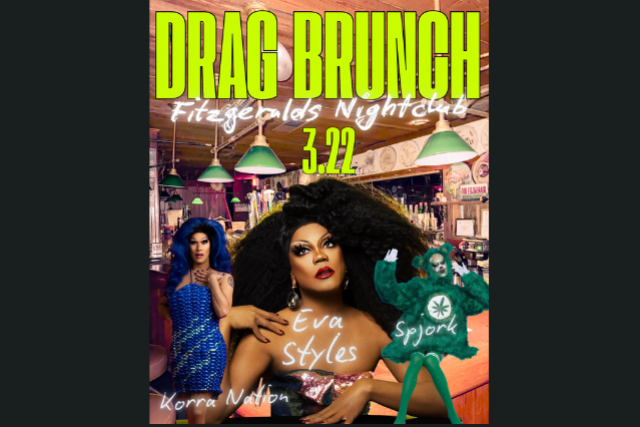 DRAG BRUNCH w/ host Eva Styles and special guests Korra Nation and Spjork at FITZGERALDS NIGHTCLUB