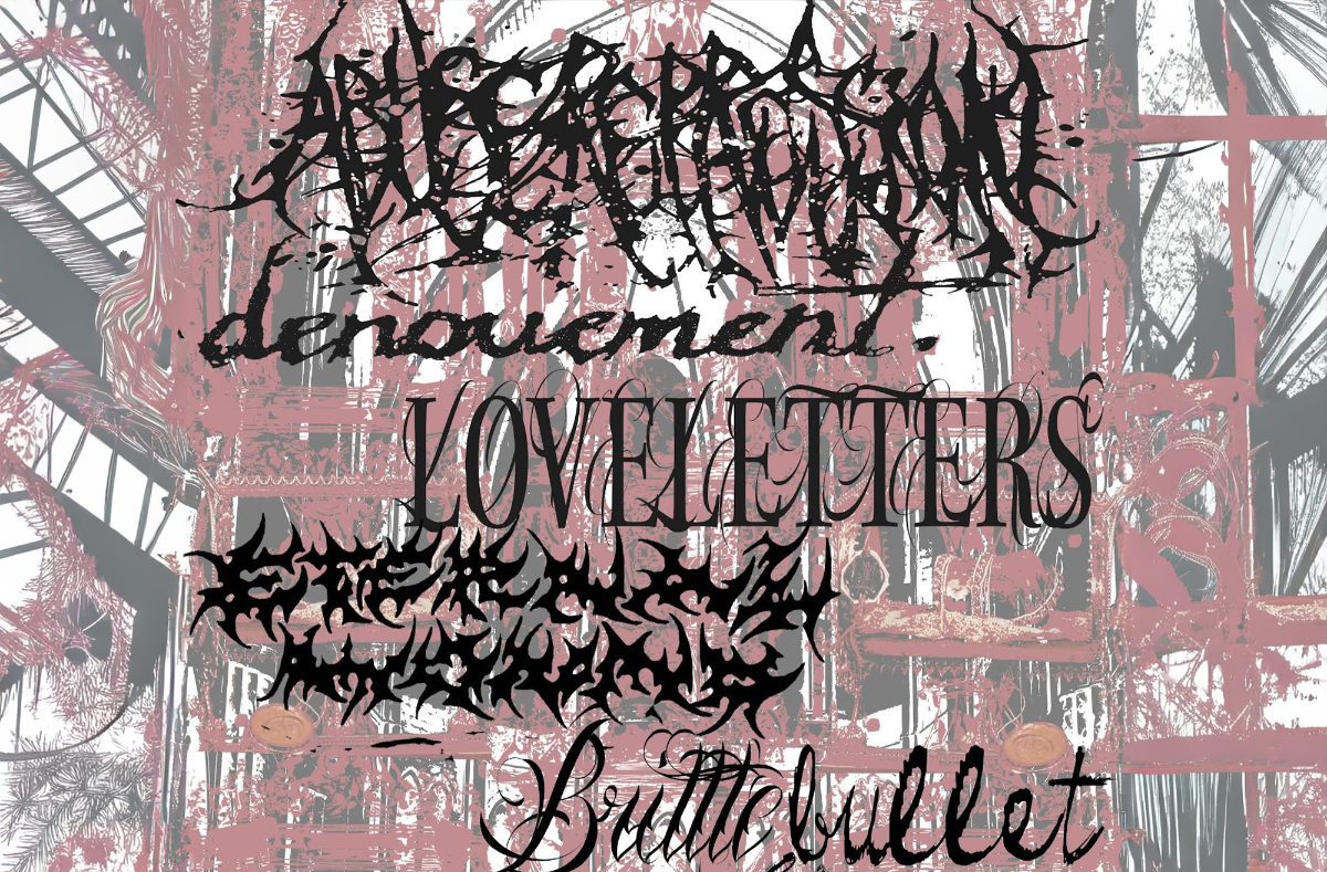 Denouement, Eternal Wound, Abuse Repression, Loveletters, Brittle Bullet