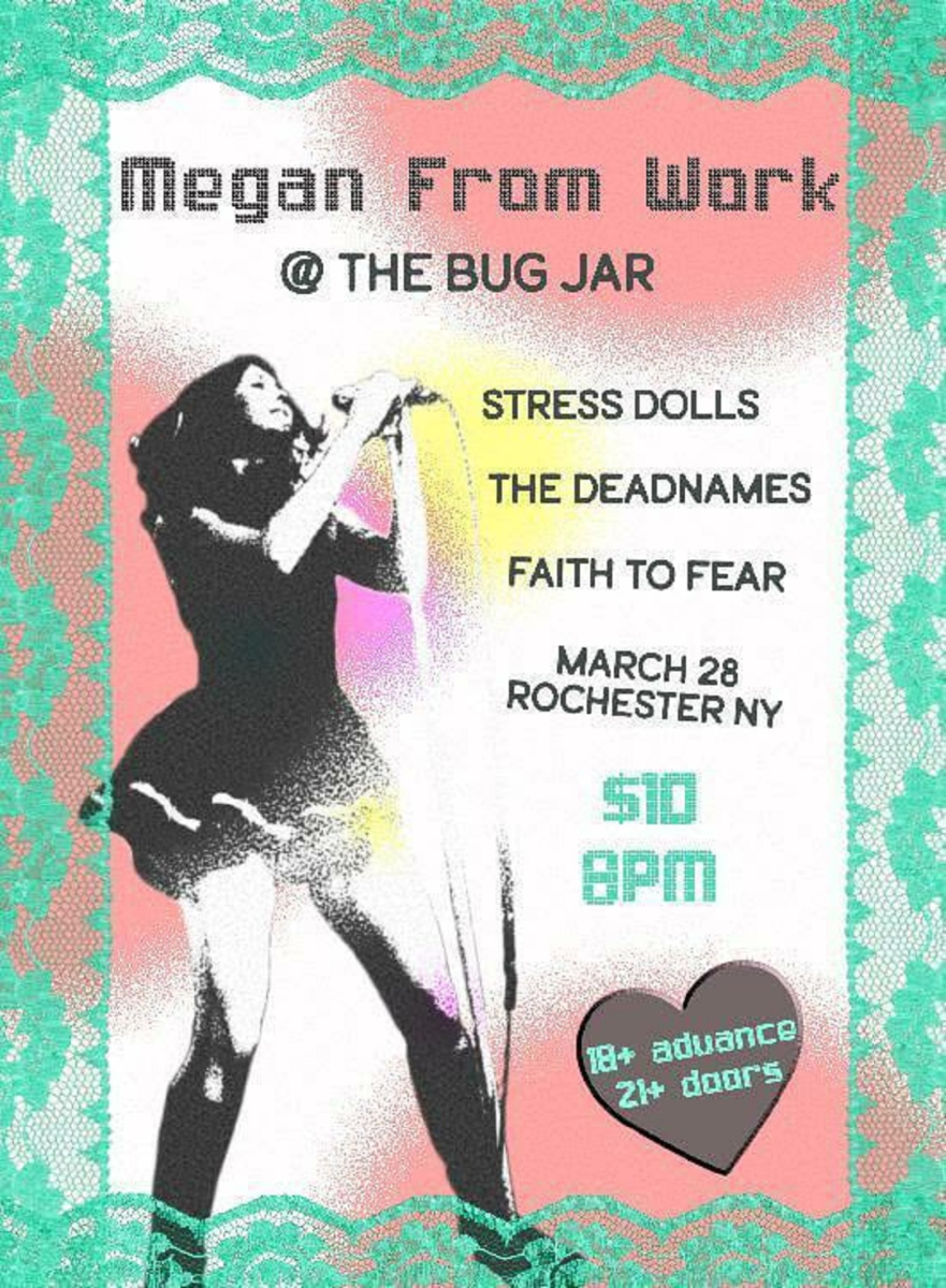 Megan From Work, Stress Dolls, Faith to Fear, The Deadnames