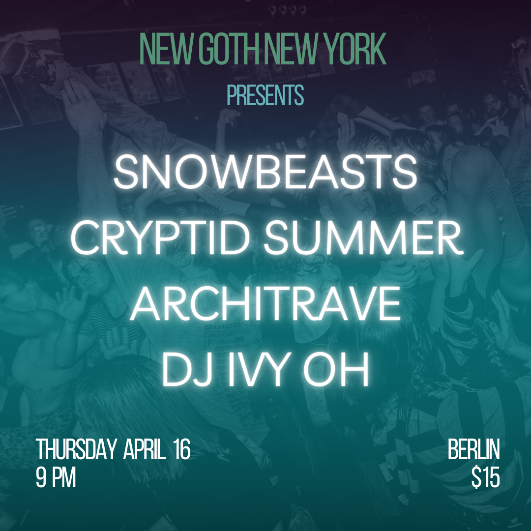 NGNY Presents: Snowbeasts | Cryptid Summer | Architrave | DJ Ivy Oh