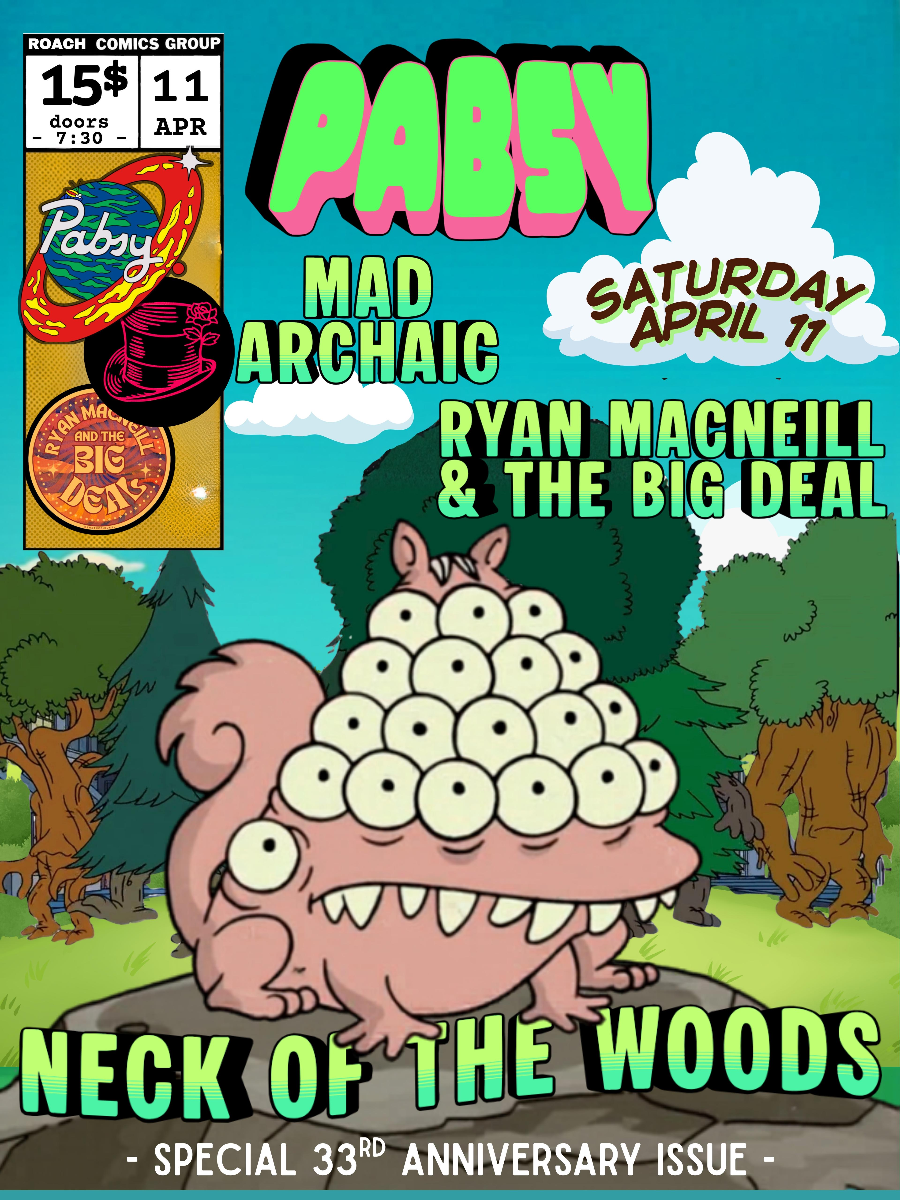 Pabsy/ Mad Archaic/ Ryan Macneill & The Big Deal