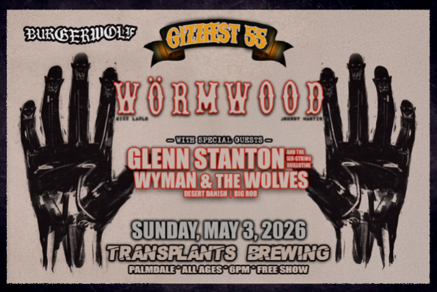 FREE SHOW: GIZZFEST 55- WÖRMWOOD / GLENN STANTON AND THE SIX-STRING GUILLOTINE / WYMAN & THE WOLVES / DESERT DANISH / BIG ROB