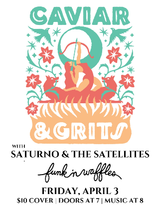 Caviar & Grits w/s/g Saturno & The Satellites
