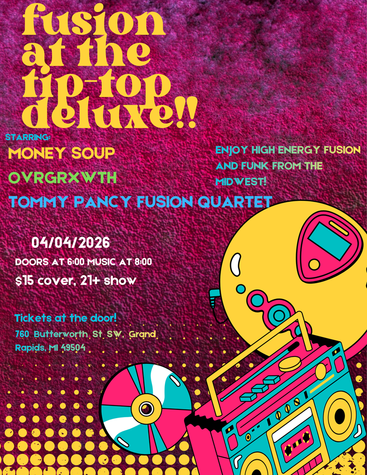 Fusion at Tip Top! Money Soup, Ovrgrxwth, Tommy Pancy Fusion Quartet