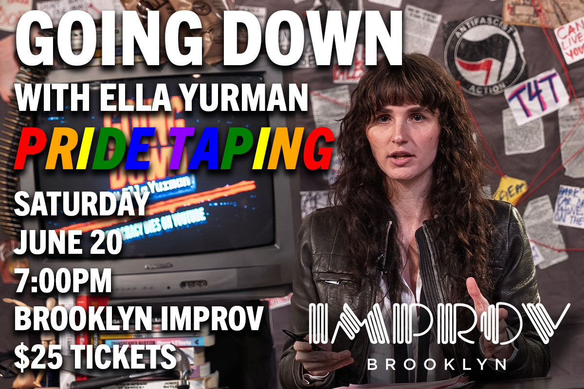 Going Down with Ella Yurman (Pride Taping)