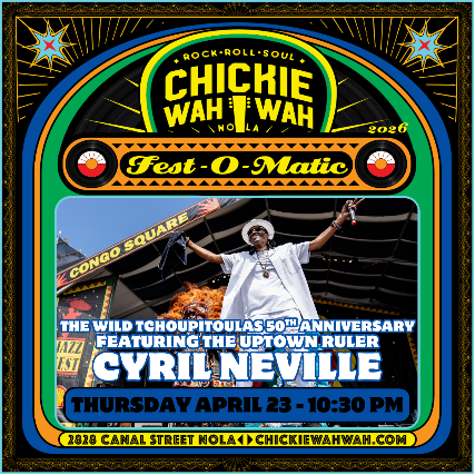 The Wild Tchoupitoulas 50th Anniversary Ft. The Uptown Ruler Cyril Neville at Chickie Wah Wah