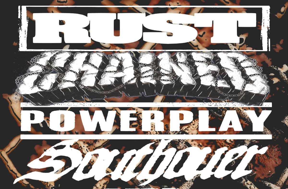Rust, PowerPlay, Chained, Southover, Triflin