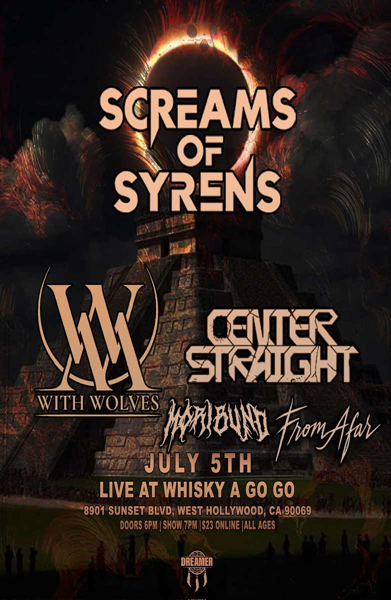 Screams of Syrens, With Wolves , Center Straight, Moribund, From Afar