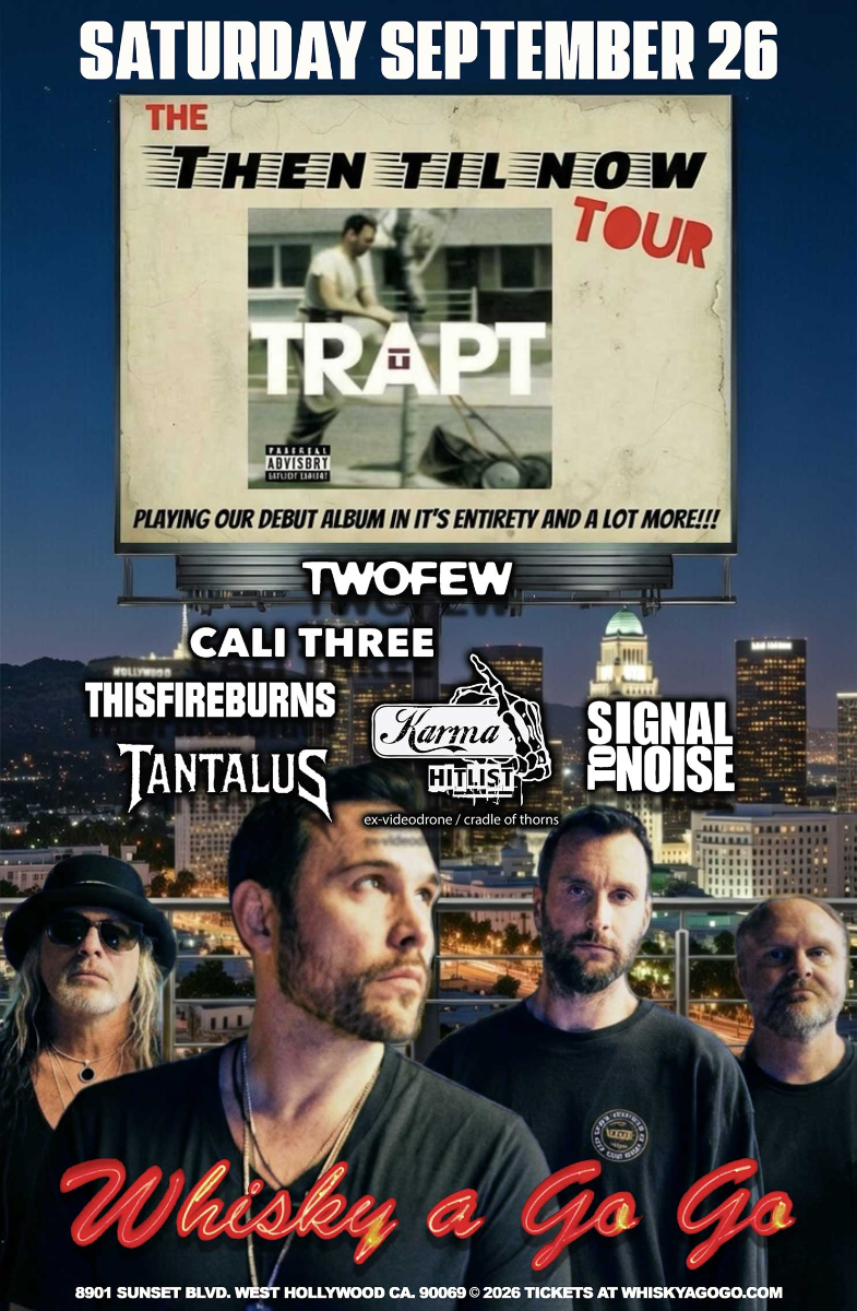 Trapt, TwoFew, Cali Three, This Fire Burns, Tantalus, Karma Hitlist