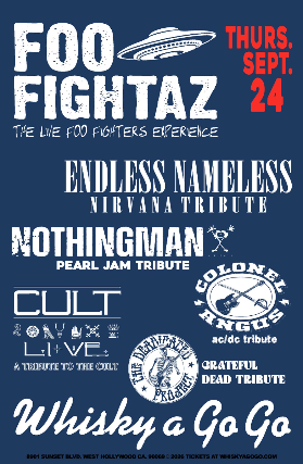 Foo Fightaz (Foo Fighters Tribute), Endless, Nameless (Nirvana Tribute), Nothingman (Pearl Jam Tribute), THE L.A. CULT (Tribute to The Cult), Colonel Angus (AC/DC Tribute), The Deadicated Project (Tribute to The Grateful Dead)
