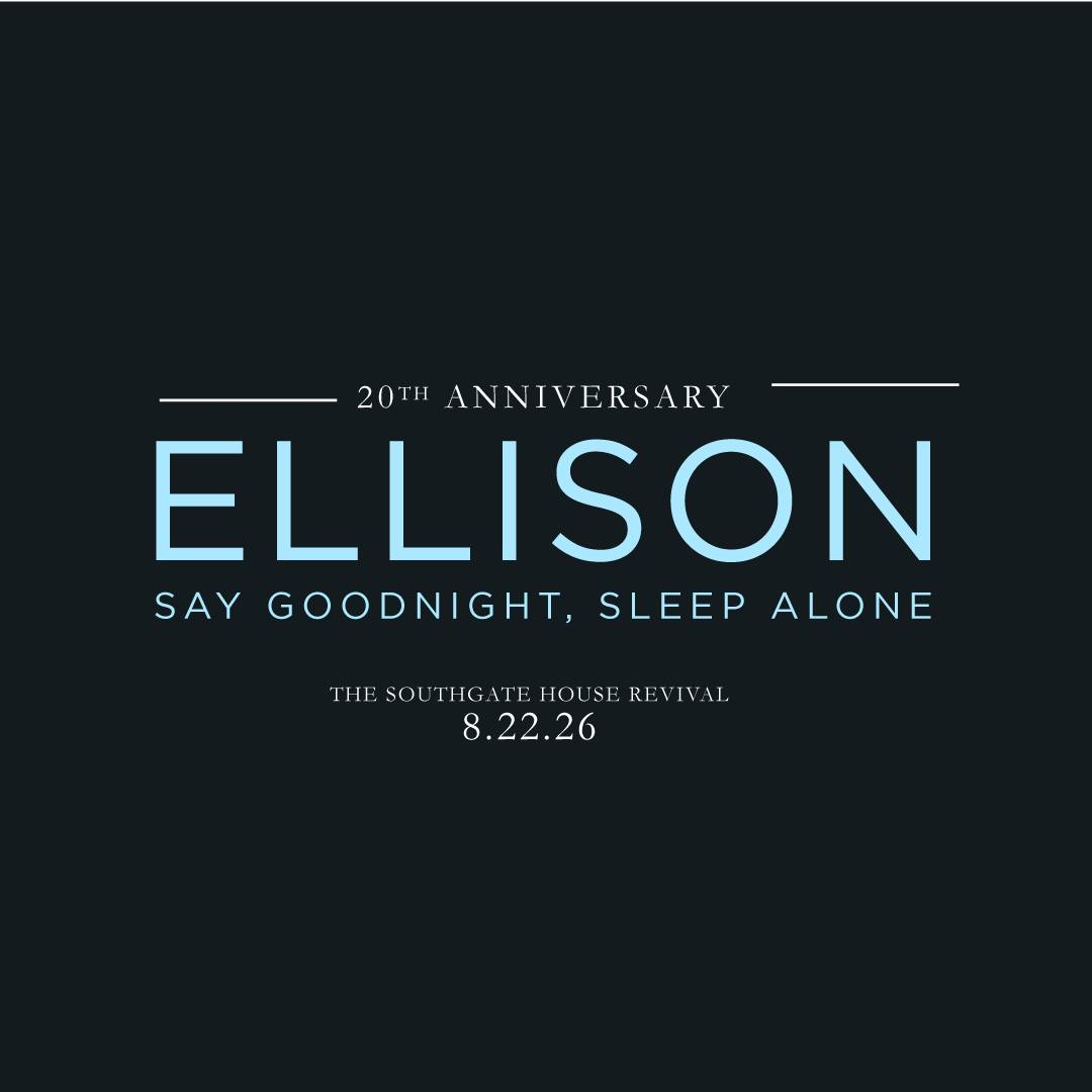 Ellison- Say Goodnight, Sleep Alone 20th Anniversary Reunion Show w/Ben Howard, Moonbeau