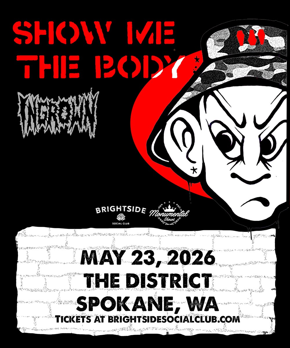 Brightside Social Club & Monumental Shows present: SHOW ME THE BODY