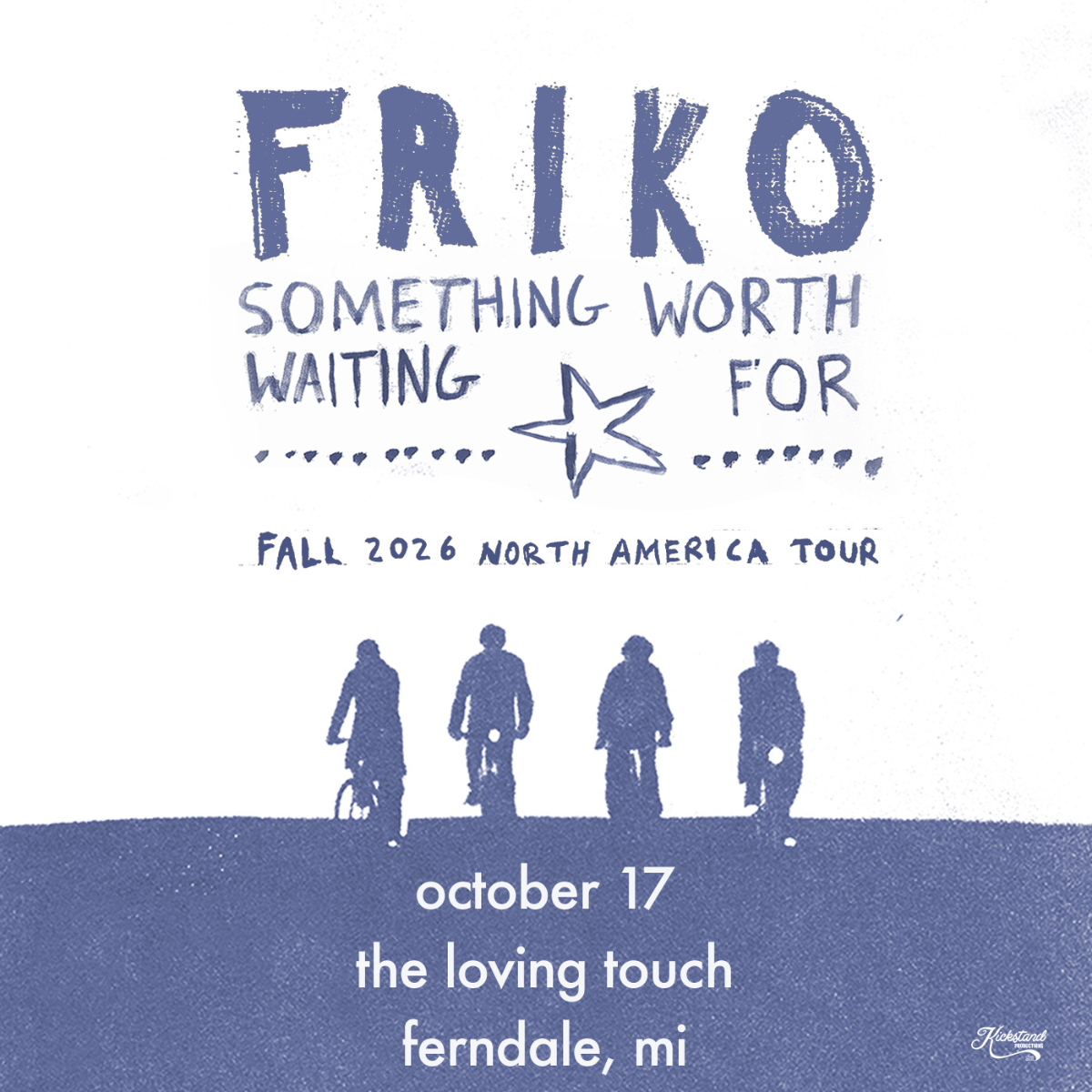 Kickstand Productions Presents Friko - Something Worth Waiting For: The Tour