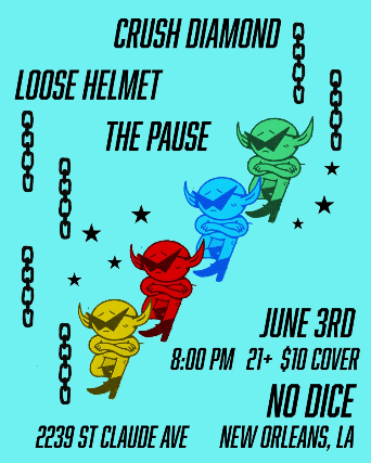 Crush Diamond, Loose Helmet(TX), The Pause at NO DICE