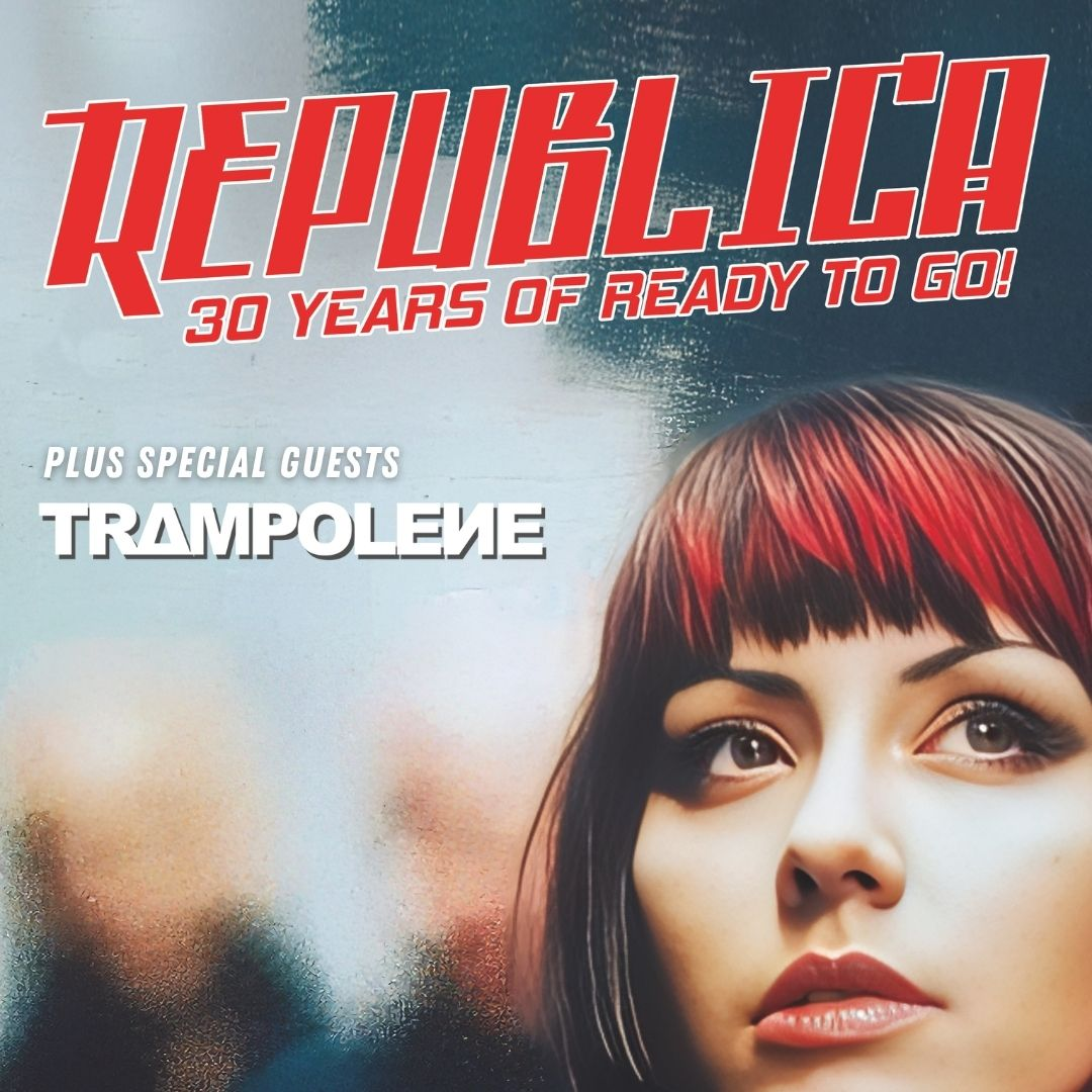Republica - 30 Years of Ready To Go!