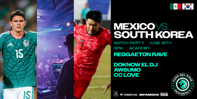 Copa Del Rave Watch Party Watch Party: Mexico vs South Korea w/ Reggaeton Rave, Doknow El DJ, Awesumo, & CC Love
