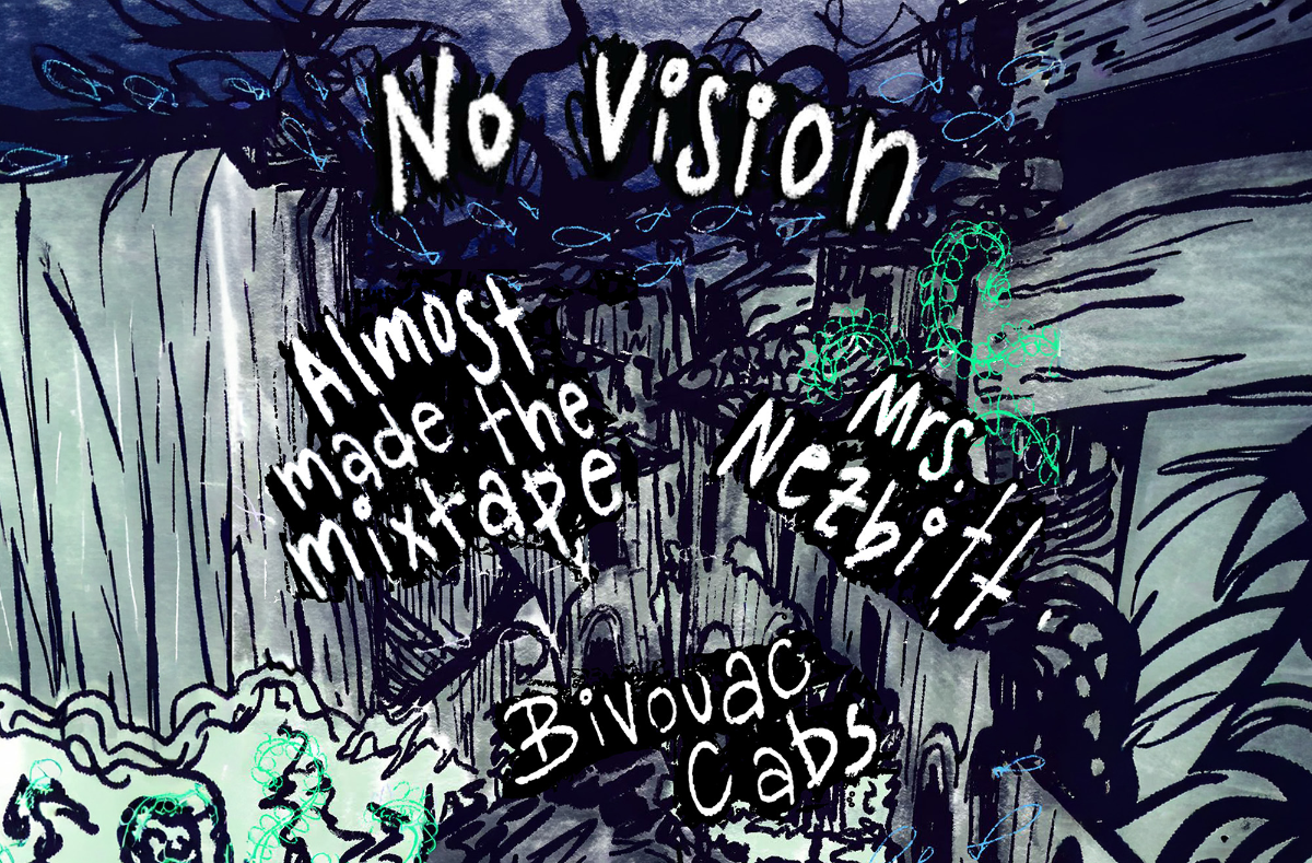 Mrs. Nezbitt, No Vision, Almost Made The Mixtape, Bivouac Cabs