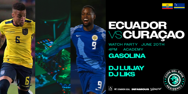 Copa Del Rave Watch Party Watch Party: Ecuador vs Curaçao w/ Gasolina, DJ Luijay, & DJ Liks