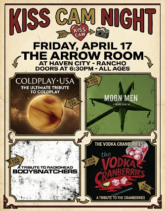 Kiss Cam Night: Coldplay, R.E.M., Radiohead, Cranberries Tribute Night w/ Coldplay USA (Coldplay Tribute), Moon Men (R.E.M. Tribute), Bodysnatchers (Radiohead Tribute), & The Vodka Cranberries (Cranberries Tribute)