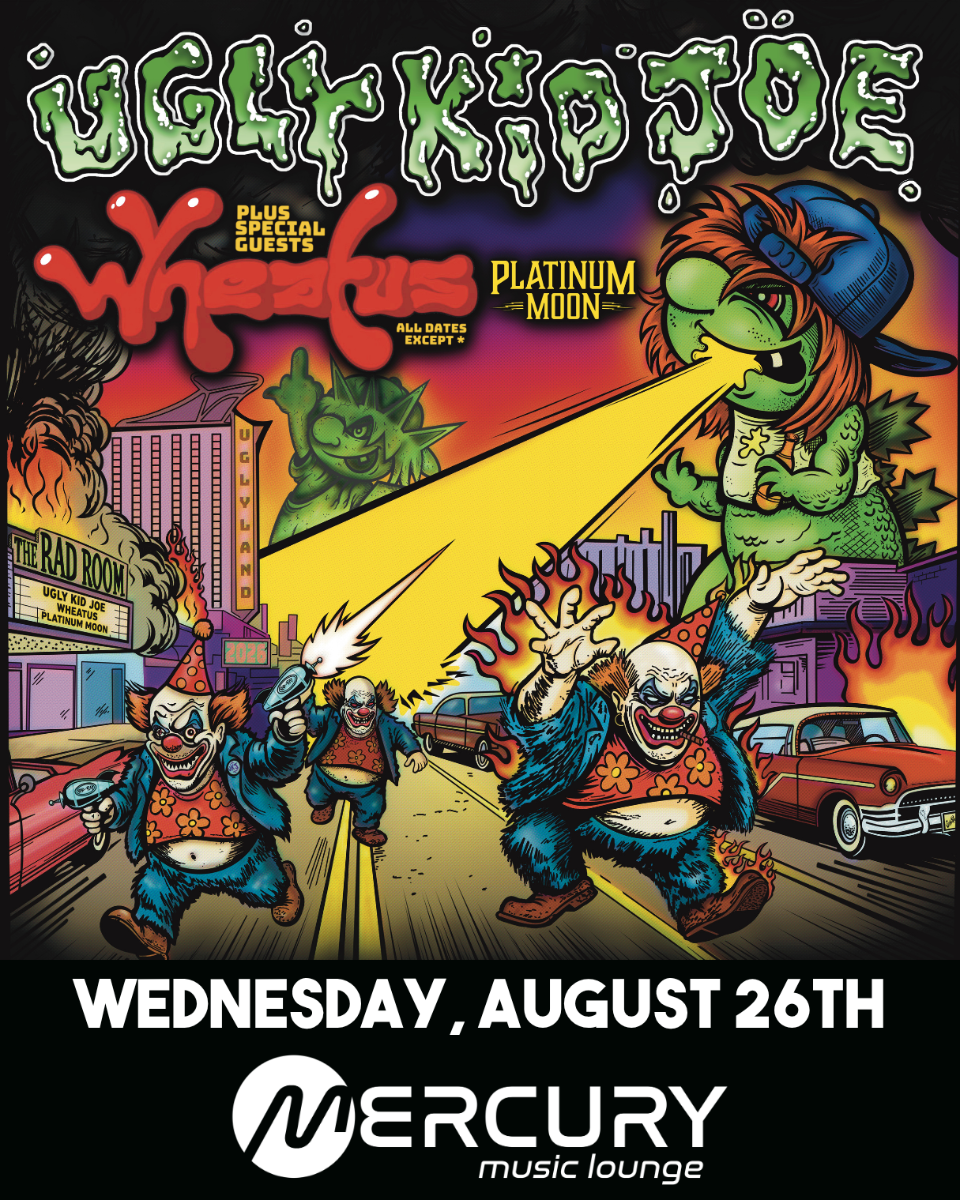 Ugly Kid Joe wsg Wheatus, & Platinum Moon