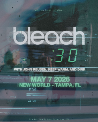 Bleach 30 Year Anniversary w/ special guests John Reuben, Keep Warm, and Dirk in Tampa
