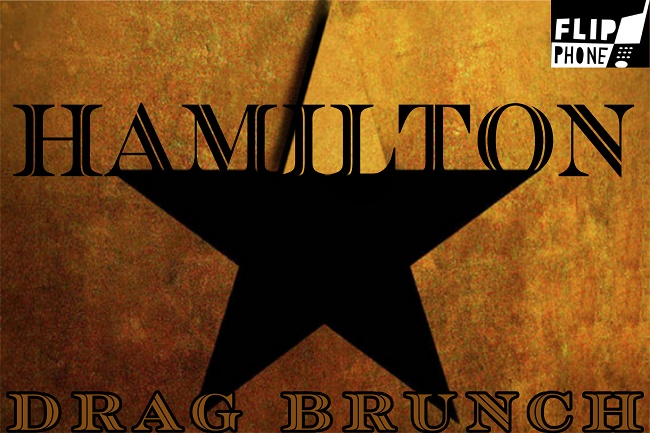 Flip Phone: Hamilton Sing-Along Drag Brunch