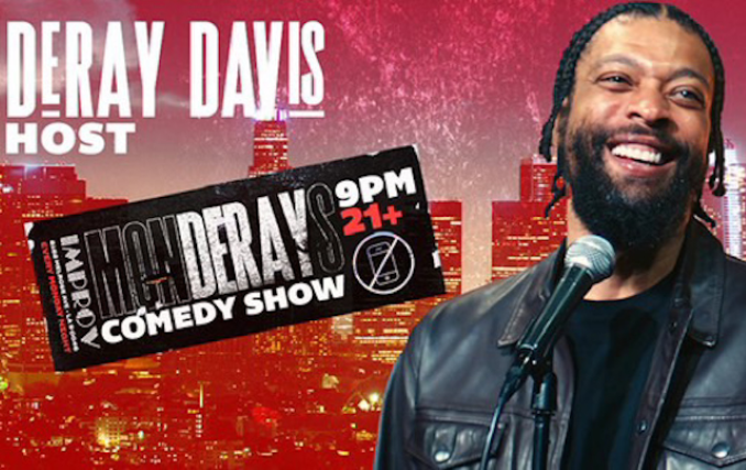Improv Presents: MONDERAYS with Deray Davis, G Thang, King Kedar, Brandon Wiley, Andrea Abbate, You Know Maaacus,  & more