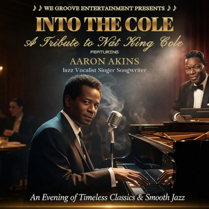 "INTO THE COLE" - A TRIBUTE TO NAT KING COLE | Featuring AARON AKINS (Award-winning Vocalist)