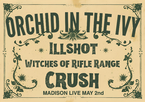 Orchid In The Ivy, Illshot, Witches Of Rifle Range, Crush