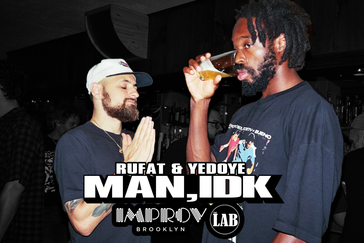 MAN, IDK W/ YEDOYE & RUFAT
