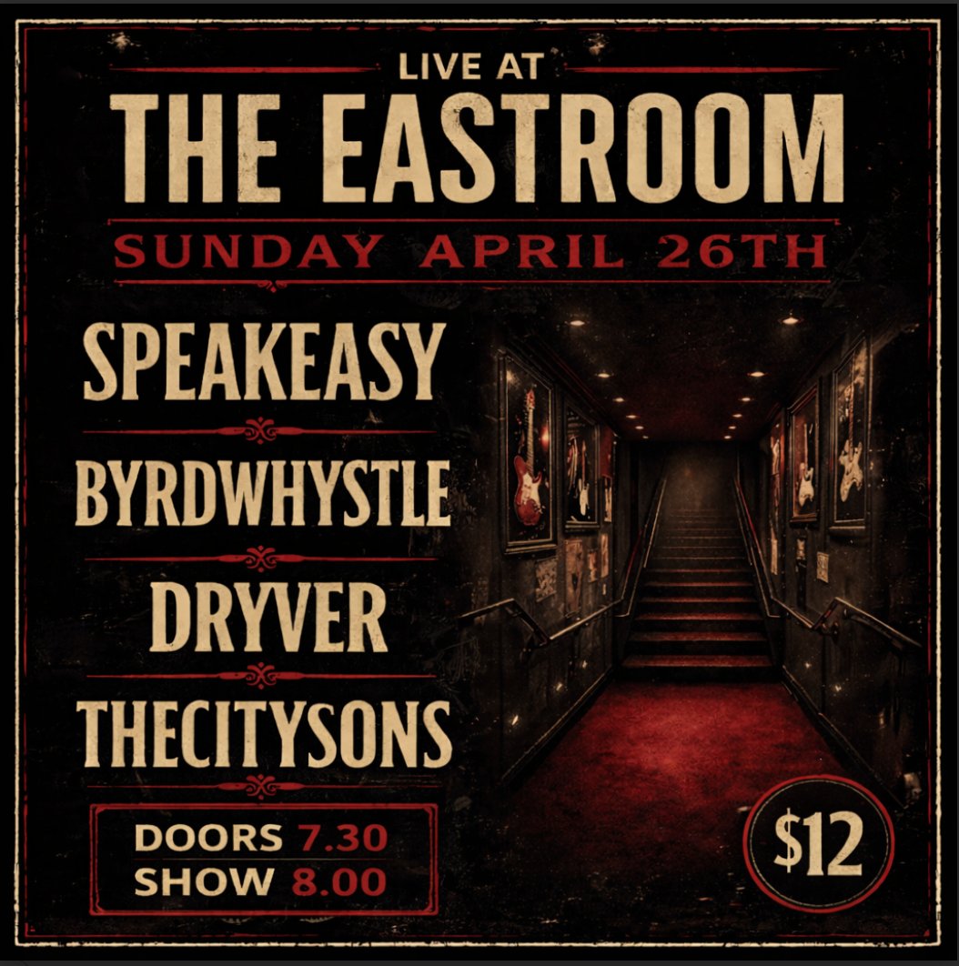 Speakeasy / Byrd Whystle / Dryver / The City Sons