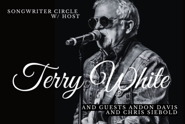 Songwriter Circle w/ host Terry White and guests Andon Davis and Chris Siebold