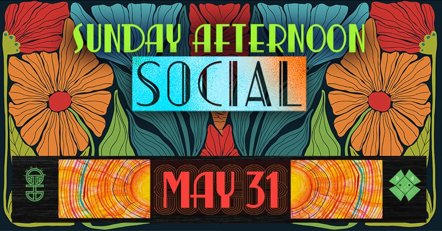 SUNDAY AFTERNOON SOCIAL (May 31st)