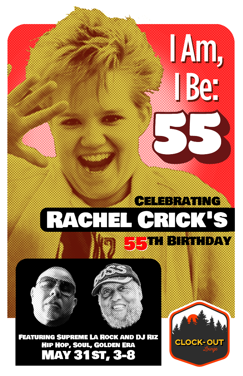 Clock-Out Lounge Presents: Rachel Crick's 55th Birthday feat DJ Riz & Supreme La Rock