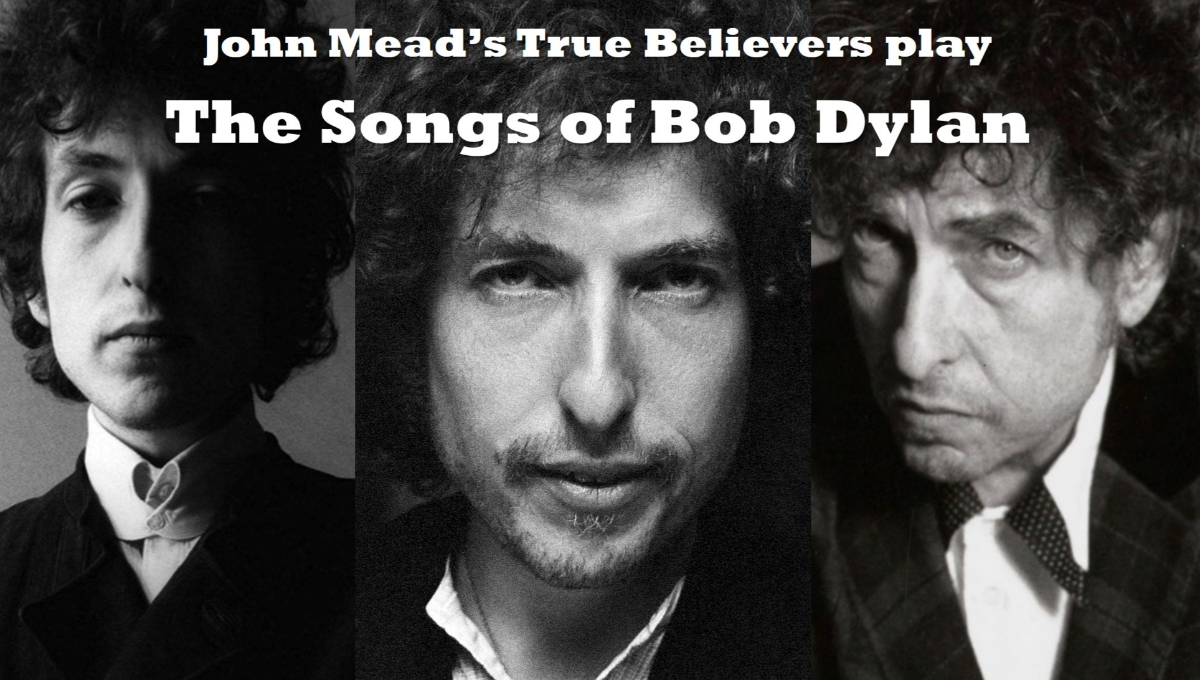 John Mead's True Believers play The Songs of Bob Dylan
