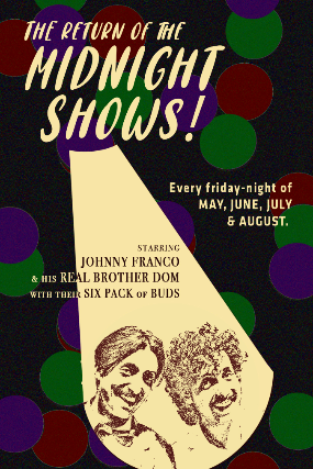 THE MIDNIGHT SHOW with JOHNNY FRANCO & His Real Brother Dom with their Six Pack of Buds