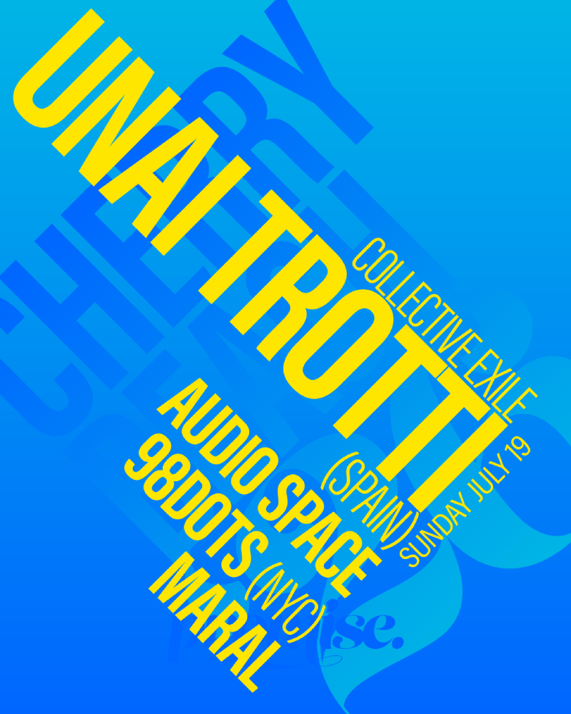 UNAI TROTTI (Spain), Audio Space, 98dots (NYC), Maral