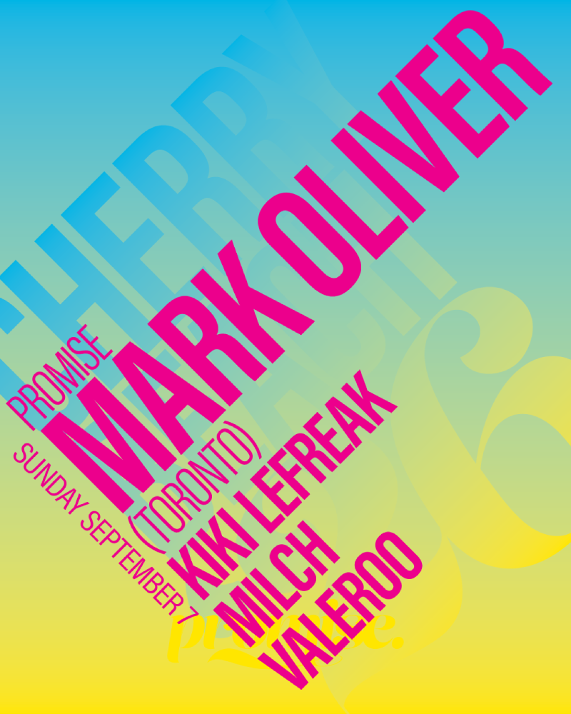 MARK OLIVER (Toronto), Kiki Le Freak, Milch, Valeroo