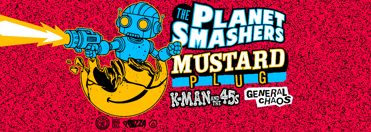 The Planet Smashers, Mustard Plug, K-Man and the 45s, General Chaos