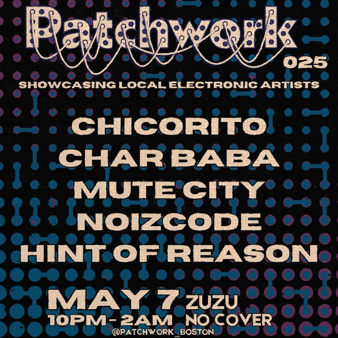 Patchwork ft. Chicorito, Char Baba, Mute City, Noizcode, & Hint of Reason | Event Image