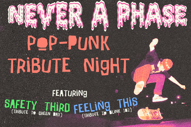 NEVER A PHASE: Pop-Punk Tribute Night