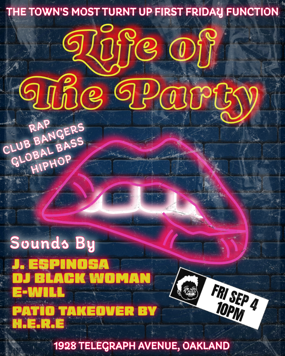 LIFE OF THE PARTY - Oakland's Top First Friday Party! w/ J.Espinosa + DJ Black Woman + E-Will & PATIO TAKEOVER by H.E.R.E.