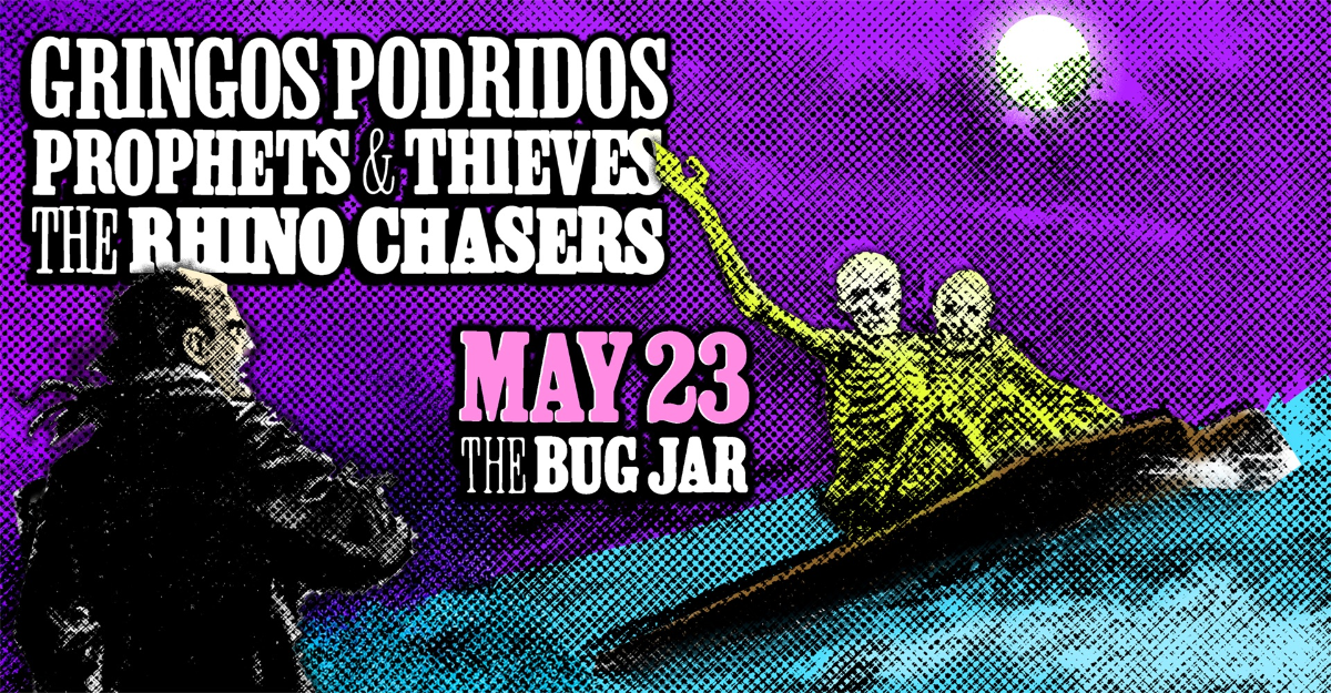 Gringos Podridos, Prophets & Thieves, The Rhino Chasers