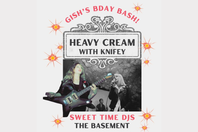 Gish's Birthday Bash - Featuring Heavy Cream and Sweet Time DJs