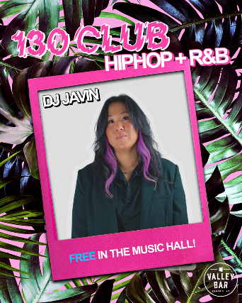 130 CLUB: HIP HOP + R&B w/ DJ JAVIN at Valley Bar