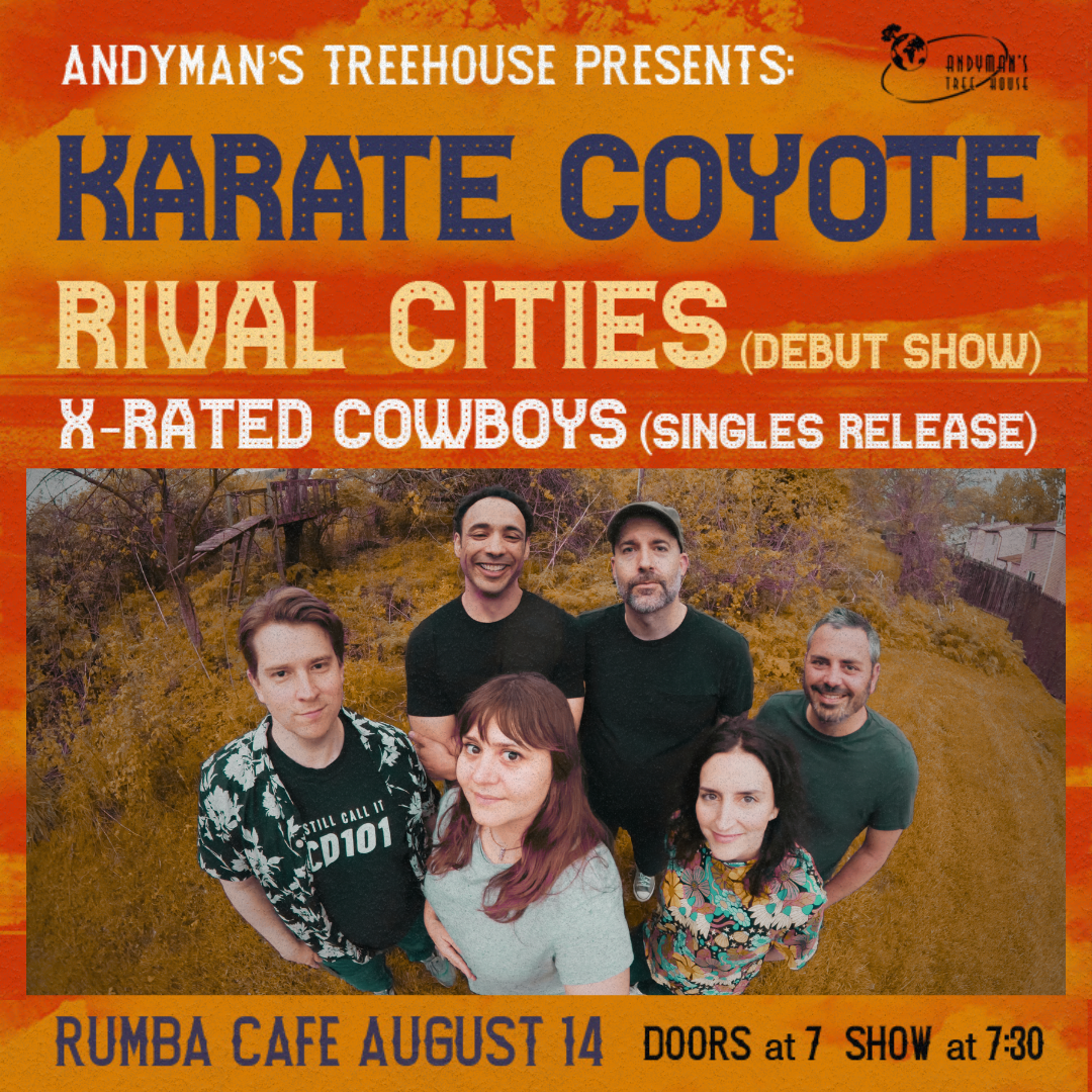 Andyman's Tree House Presents: Karate Coyote * X-Rated Cowboys * Rival Cities